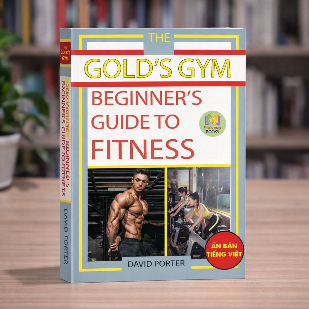 [Sách dịch] Hướng Dẫn Fitness Cho Người Mới Bắt Đầu Của GOLD'S GYM